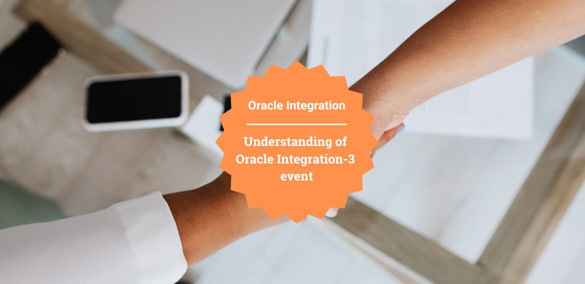 Understanding of Oracle Integration-3 event