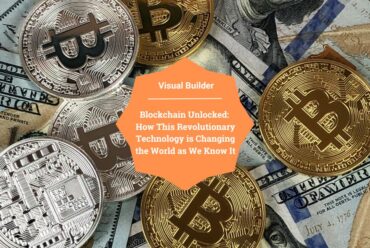 Blockchain Unlocked: How This Revolutionary Technology is Changing the World as We Know It