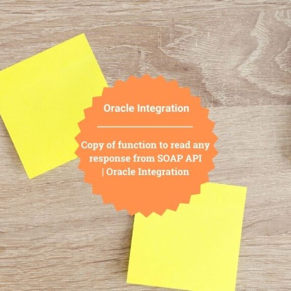 Copy of function to read any response from SOAP API | Oracle Integration